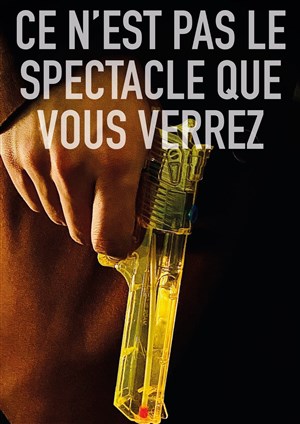 Affiche de Ce n'est pas le spectacle que vous verrez