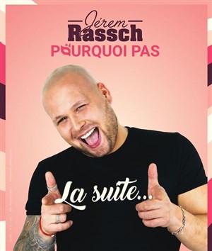 Affiche de Jerem Rassch dans Pourquoi Pas La Suite