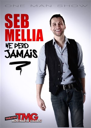 Affiche de Seb Mellia dans Seb Mellia ne perd jamais