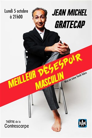 Affiche de Jean-Michel Gratecap dans Meilleur Désespoir Masculin