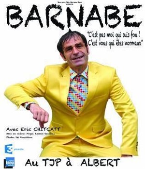 Affiche de Barnabe dans C'est pas moi qui suis fou, c'est vous qui êtes normaux