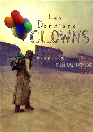 Affiche de Les Derniers clowns avant la fin du monde
