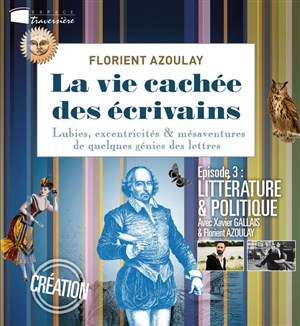 Affiche de La vie cachée des écrivains - épisode 3 - littérature et politique