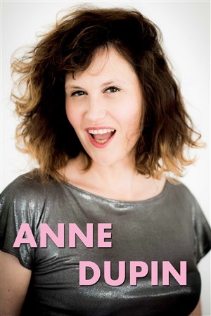 Affiche de Anne Dupin dans Quand elle parle, vous pensez que finalement, le silence était moins gênant