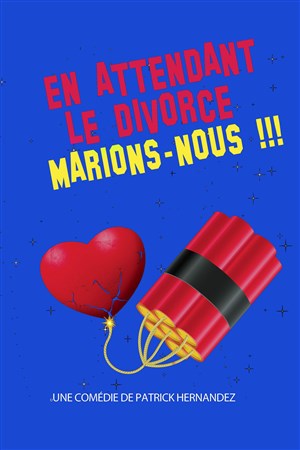 Affiche de En attendant le divorce, marions-nous !