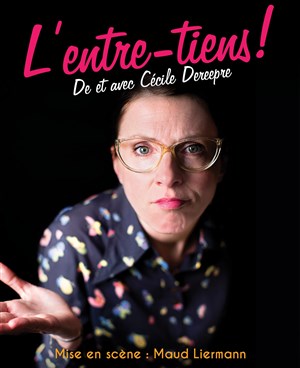 Affiche de Cécile Dereepre dans L'Entre-Tiens