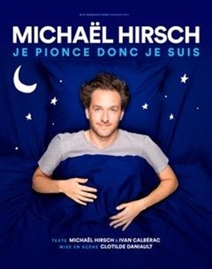 Affiche de Michaël Hirsch dans Je pionce donc je suis