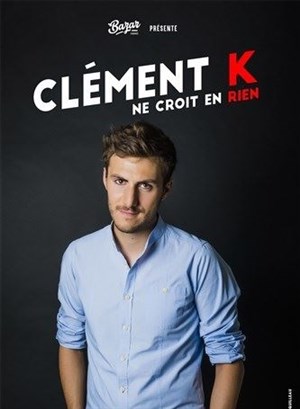 Affiche de Clément Kersual dans Clément K ne croit en rien
