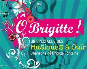 Affiche de Ô Brigitte | Musiques à Ouïr et Loïc Lantoine chantent Brigitte Fontaine