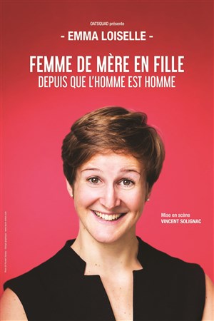 Affiche de Emma Loiselle dans Femme de mère en fille depuis l'homme est homme