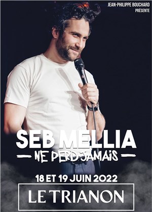Affiche de Seb Mellia dans Seb Mellia ne perd jamais