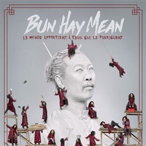Affiche de Bun Hay Mean dans Le monde appartient à ceux qui le fabriquent