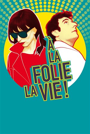 Affiche de A la folie la vie