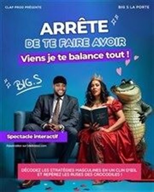 Affiche de Arrête de te faire avoir, viens je te balance tout !