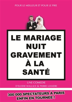 Affiche de Le mariage nuit gravement à la santé