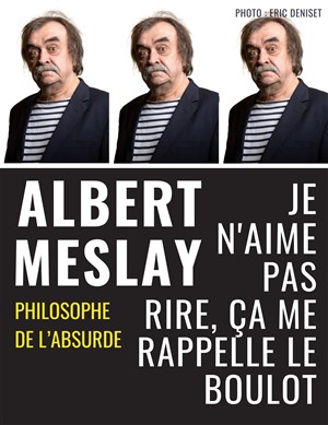 Affiche de Albert Melay dans Je n'aime pas rire, ça me rappelle le boulot