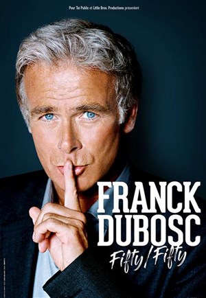 Affiche de Franck Dubosc dans Fifty fifty...