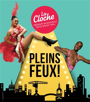 Affiche de Pleins Feux, la revue music-hall de La Cloche