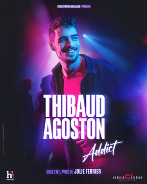 Affiche de Thibaud Agoston dans Addict