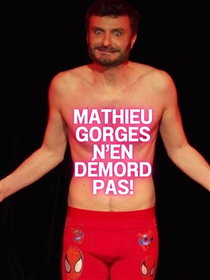 Affiche de Mathieu Gorges n'en démord pas !