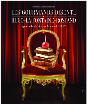 Affiche de Les Gourmands Disent ...Hugo, La Fontaine, Rostand