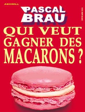 Affiche de Pascal Brau dans Qui veut gagner des macarons ?
