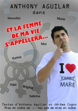 Affiche de Anthony Aguilar dans Et la femme de ma vie s'appellera...