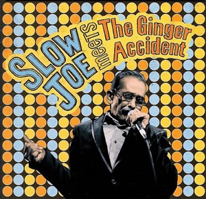 Affiche de Slow Joe and the Ginger Accident + invité