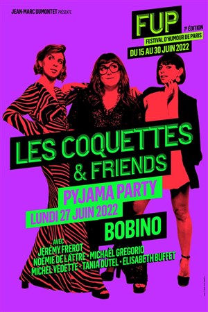 Affiche de Les Coquettes & friends : Pyjama party | FUP 7ème édition