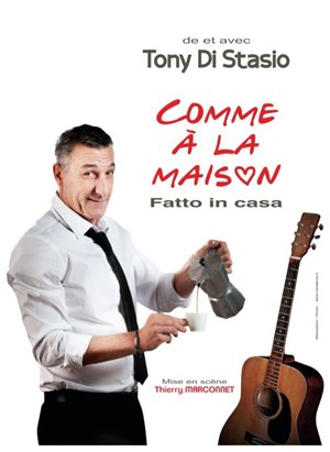 Affiche de Tony Di Stasio dans Comme à la maison