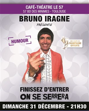 Affiche de Bruno Iragne dans Finissez d'entrer, on se serrera ! | Le 31 décembre