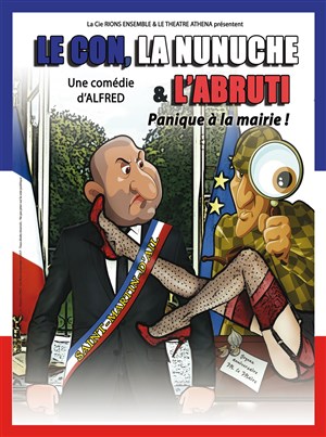 Affiche de Le con, la nunuche et l'abruti... Panique à la mairie !