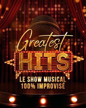 Affiche de Greatest Hits : le show musical 100% improvisé