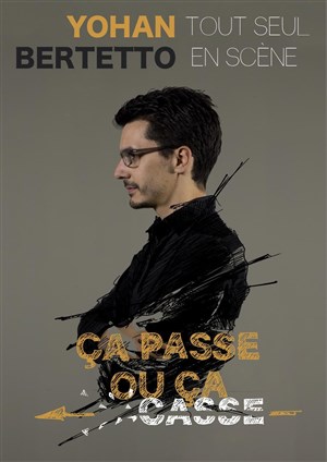 Affiche de Yohan Bertetto dans Ça passe ou ça casse !