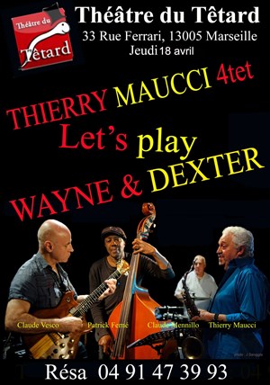 Affiche de Thierry Maucci Quartet dans Let's play Wayne and Dexter