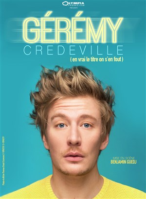 Affiche de Gérémy Crédeville dans en vrai le titre on s'en fout