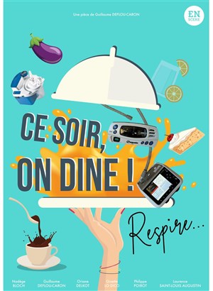 Affiche de Ce soir, on dîne ! Respire...