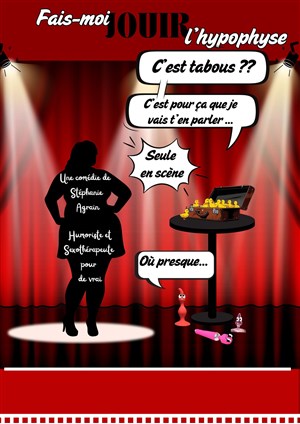 Affiche de Stéphanie Agrain dans Fais-moi jouir l'hypophyse