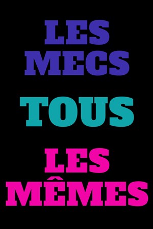 Affiche de Les mecs tous les mêmes