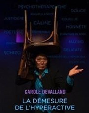 Affiche de Carole Devalland dans La démesure de l'hyperactive