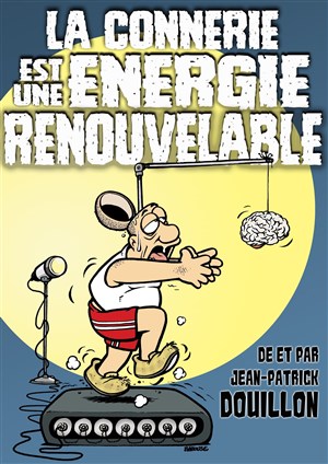 Affiche de Jean Patrick Douillon dans La connerie est une énergie renouvelable