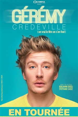Affiche de Gérémy Crédeville dans "(en vrai le titre on s'en fout)"