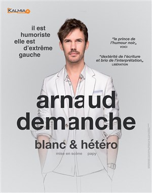 Affiche de Arnaud Demanche dans Blanc & Hétéro