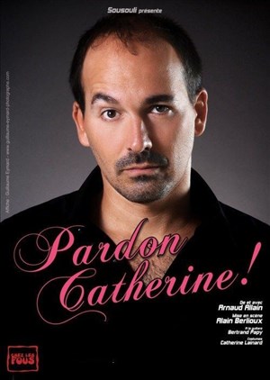 Affiche de Arnaud Allain dans Pardon Catherine !