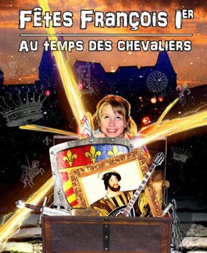 Affiche de Fêtes François 1er - Au temps des chevaliers