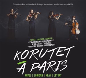 Affiche de Quatuor à cordes Korutet et invités : oeuvres de Ravel, Bruno Letort, Martin Loridan, Nigel Keay