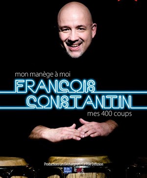 Affiche de François Constantin - Mon manège à moi + 1ère Partie