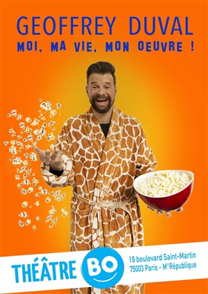 Affiche de Geoffrey Duval dans Moi, ma vie, mon oeuvre !