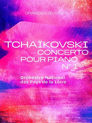 Affiche de Tchaïkovski, Concerto pour piano n°1 - Orchestre National des Pays de la Loire