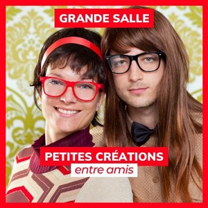 Affiche de Petites Créations Entre Amis | Grande Salle
